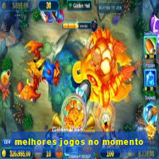 melhores jogos no momento